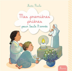 Mes premières prières pour toute l'année - Roche Maïte