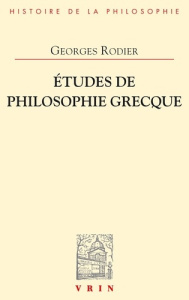 ETUDES DE PHILOSOPHIE GRECQUE - RODIER