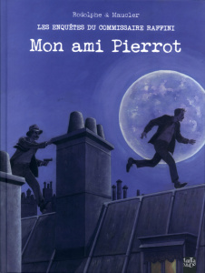 Les enquêtes du commissaire Raffini : Mon ami Pierrot - RODOLPHE/MAUCLER