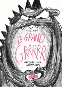 Le Grand Grrrrr - Roger Marie-Sabine ; Leray Marjolaine