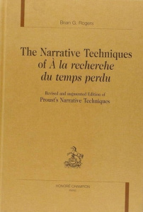 THE NARRATIVE TECHNIQUES OF A LA RECHERCHE DU TEMPS PERDU. REVISED AND AUGMENTED EDITION OF PROUST' - ROGERS BRIAN G.