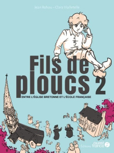 Fils de ploucs Tome 2 : Entre l'église bretonne et l'école française - Rohou Jean ; Vialletelle Clara