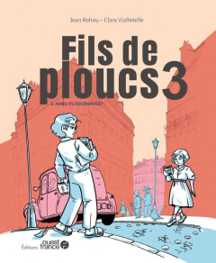 Fils de ploucs Tome 3 : Adieu Plougourvest - Rohou Jean ; Vialletelle Clara