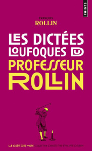 Les dictées loufoques du professeur Rollin - Rollin François ; Delerm Philippe