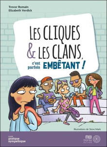 Les cliques et les clans, c'est parfois embêtant ! - Romain Trevor ; Verdick Elizabeth ; Mark Steve ; C