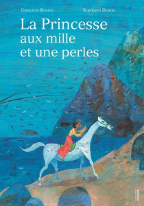 La princesse aux mille et une perles - Roman Ghislaine ; Dubois Bertrand
