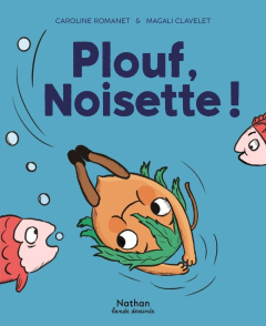 Plouf, Noisette - Romanet Caroline ; Clavelet Magali