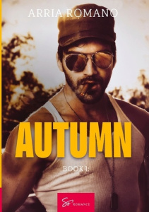 Autumn book 1. Opening my heart to you - Arria Romano
