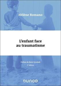 L'enfant face au traumatisme. 2e édition - Romano Hélène