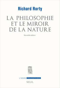 La philosophie et le miroir de la nature - Rorty Richard ; Marchaisse Thierry ; Tinland Olivi