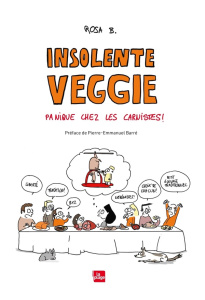 Insolente Veggie : Panique chez les carnistes ! - B. Rosa