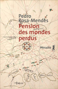 Pension des mondes perdus - Rosa Mendes Pedro ; Piwnik Marie-Hélène
