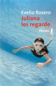 Juliana les regarde - Rosero Evelio ; Gaudry François
