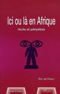 Ici ou là en Afrique - Rosny Eric de