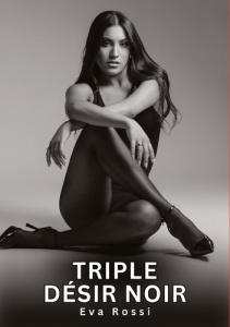 Triple désir noir - Rossi Eva