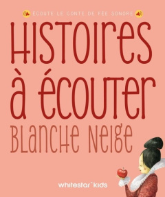 Blanche-Neige. Ecoute le conte de fées sonore - Rossi Francesca ; Poitevin Sessa Raphaële ; Breffo