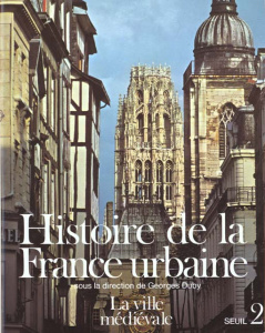 Histoire de la France urbaine. Tome 2, La ville médiévale, des Carolingiens à la Renaissance - Rossiaud Jacques ; Chédeville André ; Le Goff Jacq