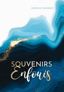 Souvenirs enfouis - Rossier Sophie