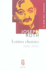 Lettres choisies (1911-1939) - Roth Joseph ; Pesnel Stéphane