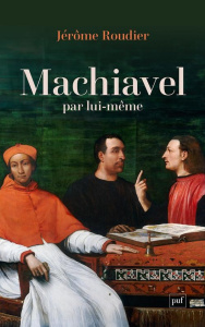 Machiavel par lui-même - Roudier Jérôme