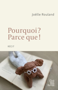 Pourquoi ? Parce que ! - Rouland Joëlle