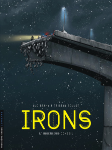 Irons Tome 1 : Ingénieur-conseil - Roulot Tristan ; Brahy Luc ; Facio Hugo Sebastian