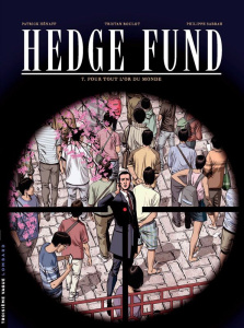 Hedge Fund Tome 7 : Pour tout l'or du monde - Roulot Tristan ; Sabbah Philippe ; Hénaff Patrick