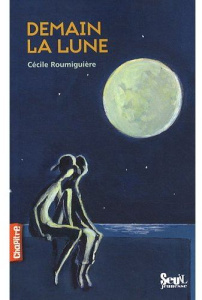 Demain la lune - Roumiguière Cécile