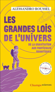 Les Grandes Lois de l'Univers. De la gravitation aux particules quantiques - Roussel Alessandro