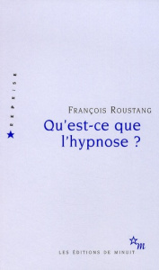 Qu'est-ce que l'hypnose ? - Roustang François
