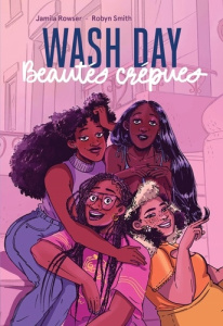 Wash Day. Beautés crépues - Rowser Jamila ; Smith Robyn ; Glendining Bex ; Lee