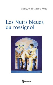 Les Nuits bleues du rossignol - Roze Marguerite-Marie