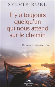 Il y a toujours quelqu'un qui nous attend sur le chemin - Ruel Sylvie