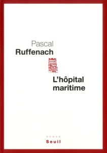L'hôpital maritime - Ruffenach Pascal