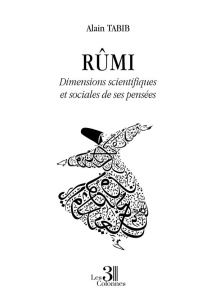 Rûmi. Dimensions scientifiques et sociales de ses pensées - Tabib Alain