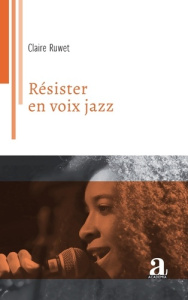 Résister en voix jazz - Ruwet Claire