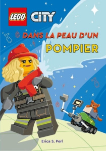 Lego City : Dans la peau d'un pompier - Perl Erica S.