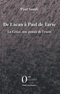 De Lacan à Paul de Tarse. La Grâce, une pensée de l’excès - Saadé Paul