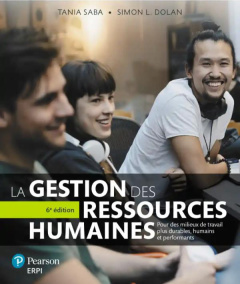 La gestion des ressources humaines. Pour des milliers de travail plus durables, humains et performan - Saba Tania ; Dolan Simon