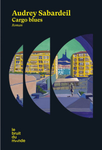 Cargo blues - Sabardeil Audrey