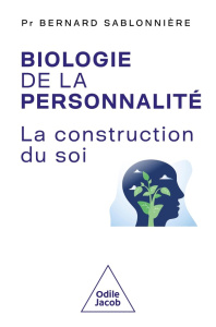 Biologie de la personnalité. La construction du soi - Sablonnière Bernard