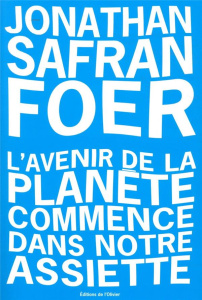L'avenir de la planète commence dans notre assiette - Safran Foer Jonathan ; Amfreville Marc