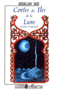 Contes des îles de la lune. Contes comoriens - Saïd Abdallah ; Poitevin Laurence