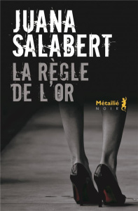 La règle de l'or - Salabert Juana ; Chirousse Myriam