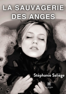 La sauvagerie des anges - Saliège Stéphanie