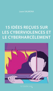 15 idées reçues sur les cyberviolences et le cyberharcèlement - Salmona Laure