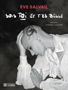 Sois toi et t'es belle - Salvail Eve ; Gaultier Jean Paul