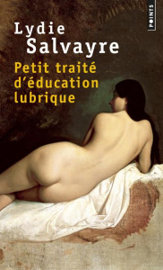 Petit traité d'éducation lubrique - Salvayre Lydie