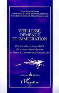 Vieillesse, démence et immigration. Pour une prise en charge adaptée des personnes âgées migrantes e - Samaoli Omar ; Mirza Naheed ; Linblad Peter ; Amst