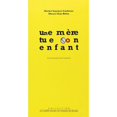 Une mère tue son enfant. La monomanie selon Esquirol - Sanchez-Cardenas Michel ; Zins-Ritter Marcel